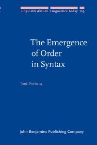 Book Cover for The Emergence of Order in Syntax by Jordi Fortuny