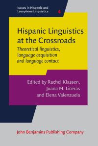 Book Cover for Hispanic Linguistics at the Crossroads by Rachel Klassen, Juana M Liceras, Elena Valenzuela