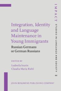 Book Cover for Integration, Identity and Language Maintenance in Young Immigrants by Ludmila Isurin, Claudia Maria Riehl
