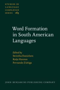 Book Cover for Word Formation in South American Languages by Swintha Danielsen, Katja Hannss, Fernando Zúñiga