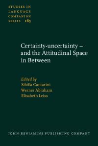 Book Cover for Certainty-Uncertainty - And the Attitudinal Space in Between by Sibilla Cantarini, Werner Abraham, Elisabeth Leiss