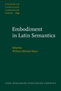 Book Cover for Embodiment in Latin Semantics by William Michael Short