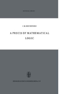 Book Cover for A Precis of Mathematical Logic by JM Bochenski, Otto Bird