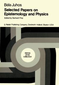Book Cover for Selected Papers on Epistemology and Physics by B Juhos