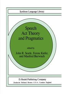 Book Cover for Speech Act Theory and Pragmatics by John R Searle, Ferenc Kiefer, Manfred Bierwisch