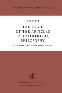 Book Cover for The Logic of the Articles in Traditional Philosophy by EM Barth