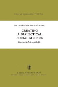 Book Cover for Creating a Dialectical Social Science by Ian I Mitroff, Richard O Mason