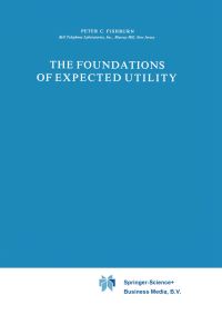 Book Cover for The Foundations of Expected Utility by Peter C Fishburn