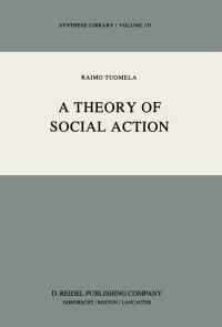 Book Cover for A Theory of Social Action by Raimo Tuomela