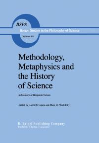Book Cover for Methodology, Metaphysics and the History of Science by Robert S Cohen, Marx W Wartofsky, Benjamin Nelson