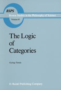 Book Cover for The Logic of Categories by György Tamás, Robert S Cohen