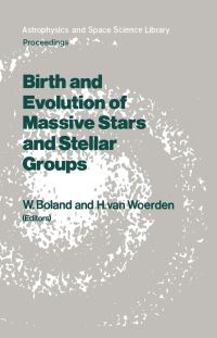 Book Cover for Birth and Evolution of Massive Stars and Stellar Groups by Adriaan Blaauu, Wilfrid Boland, Hugo van Woerden