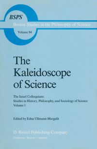 Book Cover for The Kaleidoscope of Science by Philosophy, and Sociology of Science Israel Colloquium  Studies in History, Edna UllmannMargalit