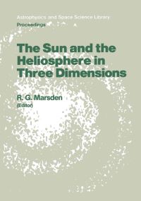 Book Cover for The Sun and the Heliosphere in Three Dimensions by ESLAB Symposium, R G Marsden