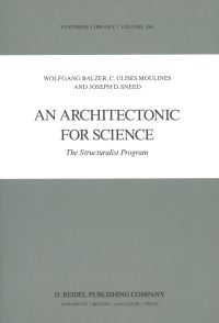 Book Cover for An Architectonic for Science by Wolfgang Balzer, C Ulises Moulines, Joseph D Sneed