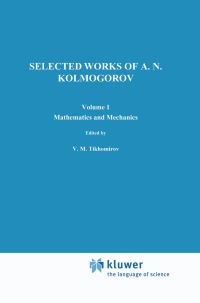 Book Cover for Selected Works of A. N. Kolmogorov. Vol.1 Mathematics and Mechanics by A N Kolmogorov, V M Tikhomirov