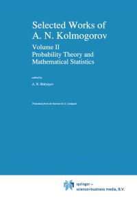 Book Cover for Selected Works of A. N. Kolmogorov. Vol.2 Probability Theory and Mathematical Statistics by A N Kolmogorov, A N Shiriaev