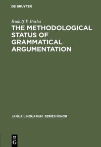 Book Cover for The Methodological Status of Grammatical Argumentation by Rudolf P Botha