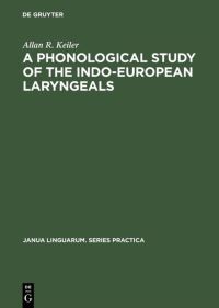 Book Cover for A Phonological Study of the Indo-European Laryngeals by Allan R Keiler