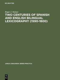 Book Cover for Two Centuries of Spanish and English Bilingual Lexicography (1590-1800) by Roger J Steiner