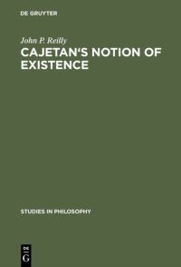 Book Cover for Cajetan's Notion of Existence by John P Reilly