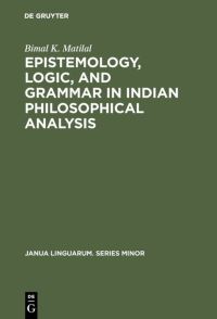 Book Cover for Epistemology, Logic, and Grammar in Indian Philosophical Analysis by Bimal K Matilal