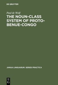 Book Cover for The Noun-Class System of Proto-Benue-Congo by Paul de Wolf