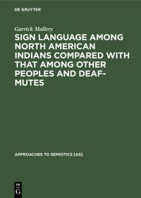 Book Cover for Sign Language Among North American Indians Compared With That Among Other Peoples and Deaf-Mutes by Garrick Mallery