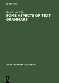 Book Cover for Some Aspects of Text Grammars by Teun A van Dijk