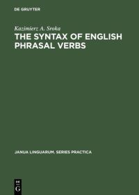 Book Cover for The Syntax of English Phrasal Verbs by Kazimierz A Sroka