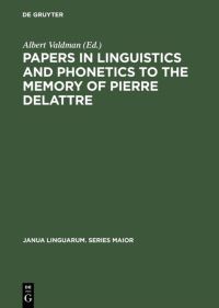 Book Cover for Papers in Linguistics and Phonetics to the Memory of Pierre Delattre by Albert Valdman