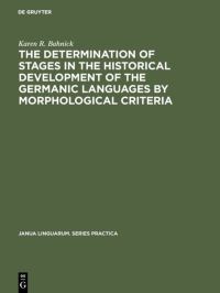 Book Cover for The Determination of Stages in the Historical Development of the Germanic Languages by Morphological Criteria by Karen R Bahnick