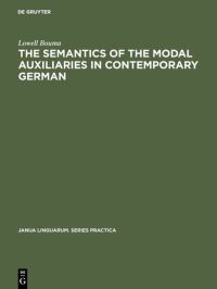 Book Cover for The Semantics of the Modal Auxiliaries in Contemporary German by Lowell Bouma