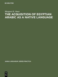 Book Cover for The Acquisition of Egyptian Arabic as a Native Language by Margaret K Omar