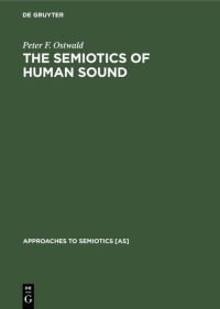 Book Cover for The Semiotics of Human Sound by Peter F Ostwald