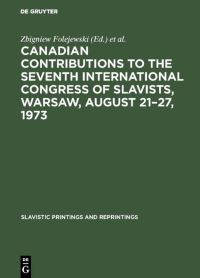 Book Cover for Canadian Contributions to the Seventh International Congress of Slavists, Warsaw, August 21-27, 1973 by Zbigniew Folejewski, Edmund Heier