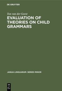 Book Cover for Evaluation of Theories on Child Grammars by Ton van der Geest