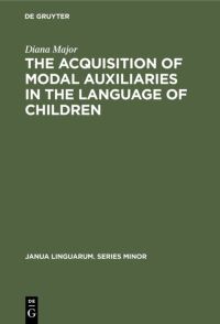 Book Cover for The Acquisition of Modal Auxiliaries in the Language of Children by Diana Major