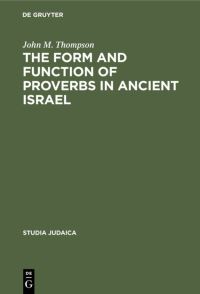 Book Cover for The Form and Function of Proverbs in Ancient Israel by John M Thompson