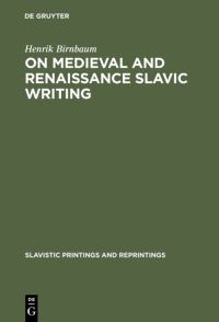 Book Cover for On Medieval and Renaissance Slavic Writing by Henrik Birnbaum