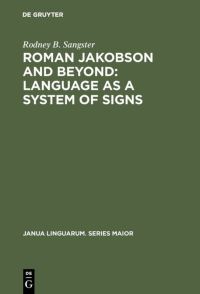 Book Cover for Roman Jakobson and Beyond: Language as a System of Signs by Rodney B Sangster