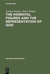 Book Cover for The Parental Figures and the Representation of God by Antoine Vergote, Alvaro Tamayo