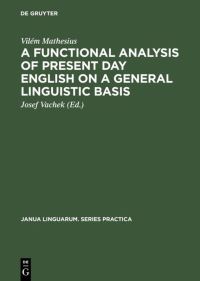 Book Cover for A Functional Analysis of Present Day English on a General Linguistic Basis by Vilém Mathesius