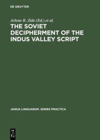 Book Cover for The Soviet Decipherment of the Indus Valley Script by Arlene R Zide, Kamil V Zvelebil