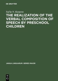 Book Cover for The Realization of the Verbal Composition of Speech by Preschool Children by Sofja N Karpova