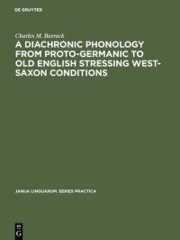 Book Cover for A Diachronic Phonology from Proto-Germanic to Old English Stressing West-Saxon Conditions by Charles M Barrack