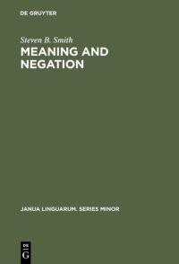 Book Cover for Meaning and Negation by Steven B Smith