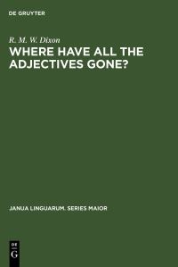 Book Cover for Where Have All the Adjectives Gone? by R M W Dixon
