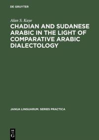 Book Cover for Chadian and Sudanese Arabic in the Light of Comparative Arabic Dialectology by Alan S Kaye