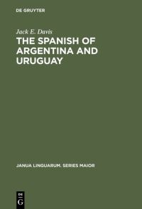 Book Cover for The Spanish of Argentina and Uruguay by Jack E Davis